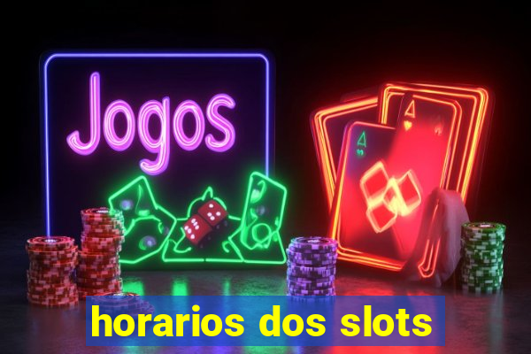 horarios dos slots