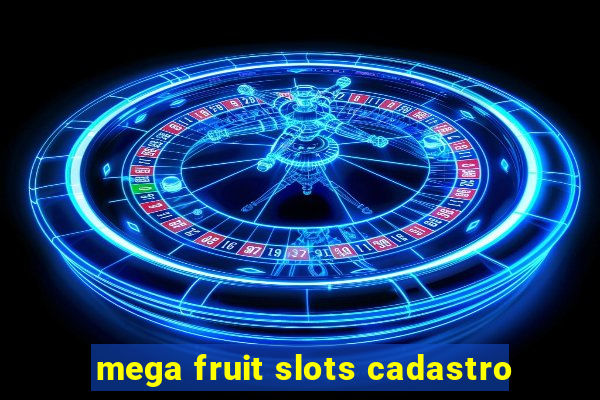 mega fruit slots cadastro