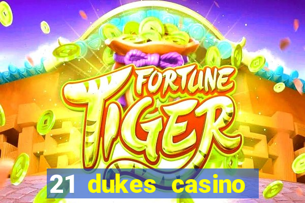 21 dukes casino real money