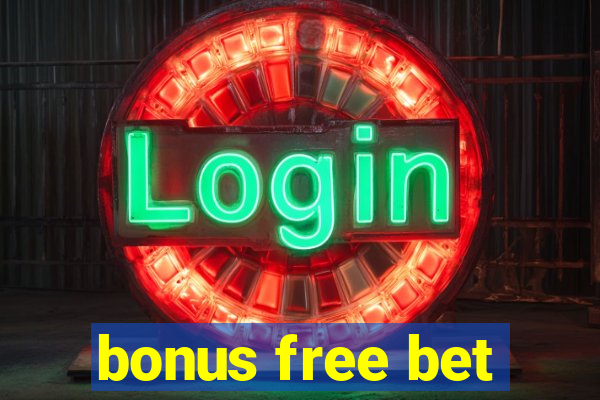 bonus free bet