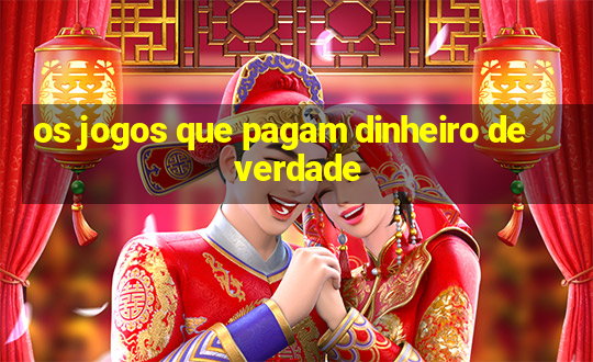 os jogos que pagam dinheiro de verdade