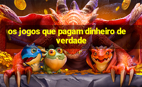 os jogos que pagam dinheiro de verdade