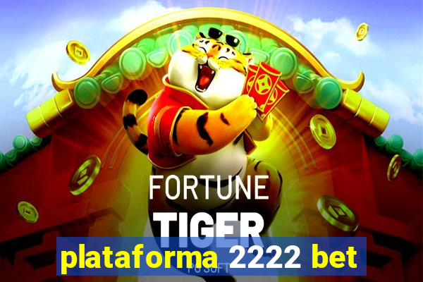 plataforma 2222 bet