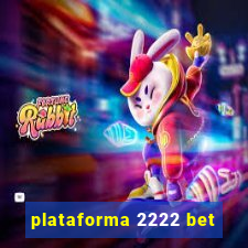 plataforma 2222 bet