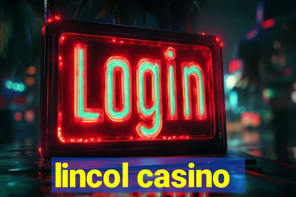 lincol casino