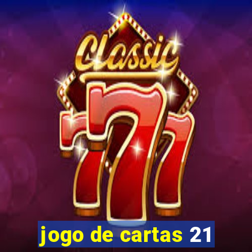 jogo de cartas 21