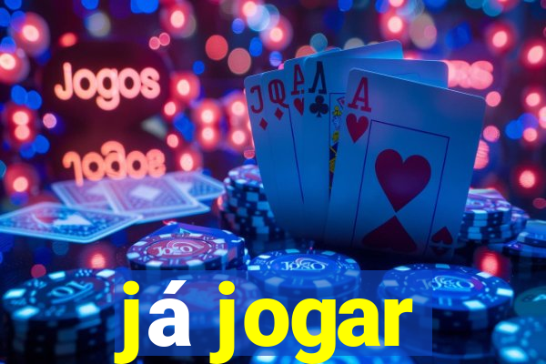 já jogar