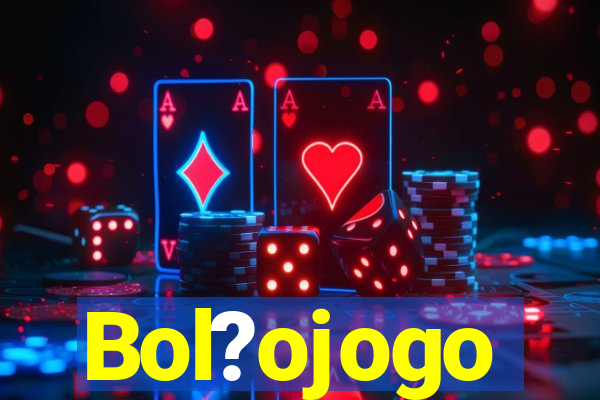 Bol?ojogo