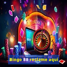 Bingo 88 reclame aqui