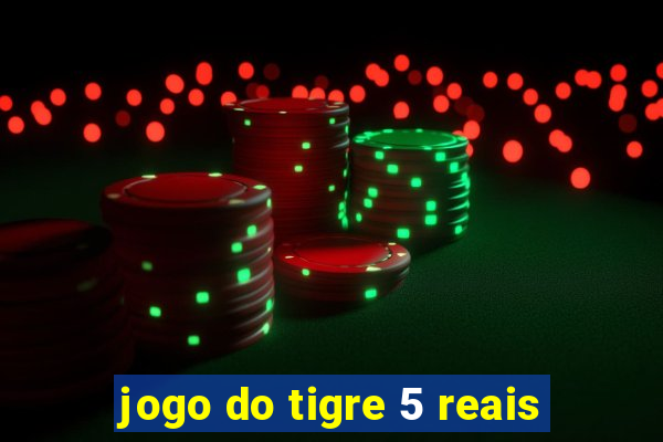 jogo do tigre 5 reais