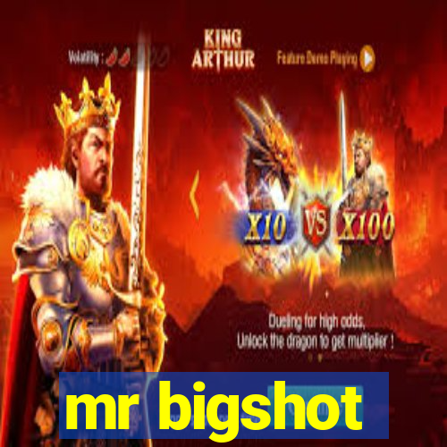 mr bigshot