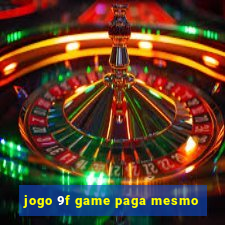 jogo 9f game paga mesmo