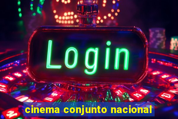 cinema conjunto nacional