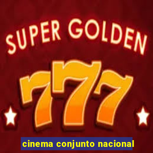 cinema conjunto nacional