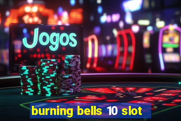 burning bells 10 slot