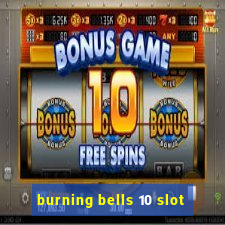 burning bells 10 slot