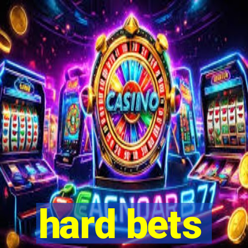 hard bets