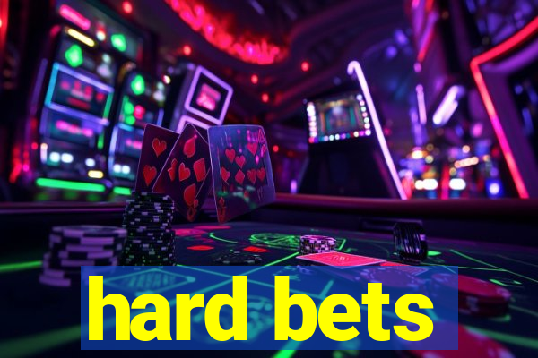 hard bets