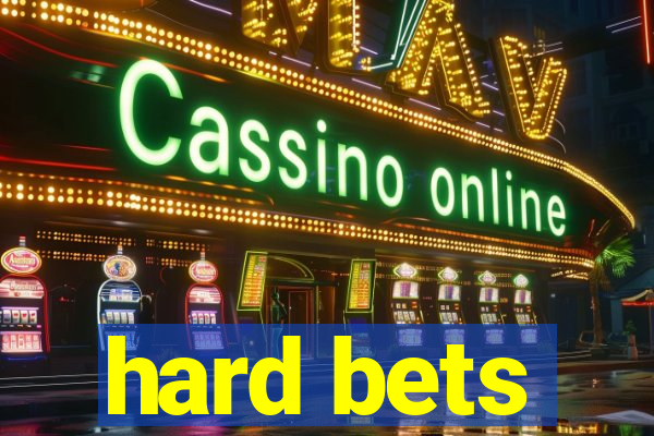 hard bets