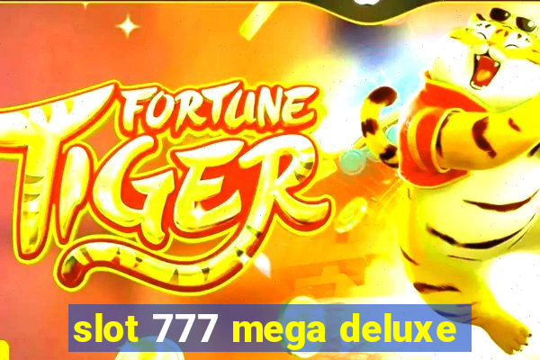 slot 777 mega deluxe