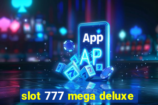 slot 777 mega deluxe