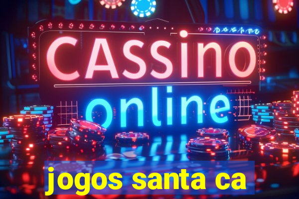 jogos santa ca