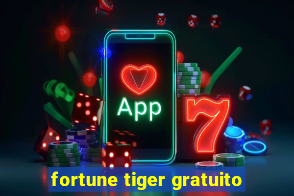 fortune tiger gratuito