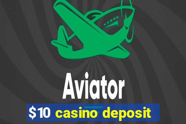 $10 casino deposit