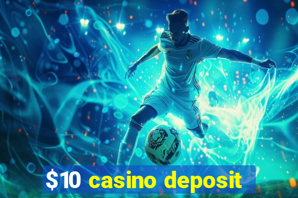 $10 casino deposit