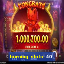 burning slots 40 slot free play