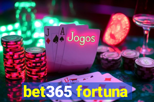 bet365 fortuna