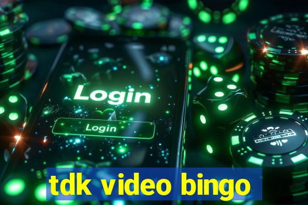 tdk video bingo