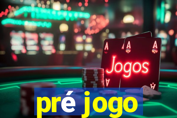 pré jogo