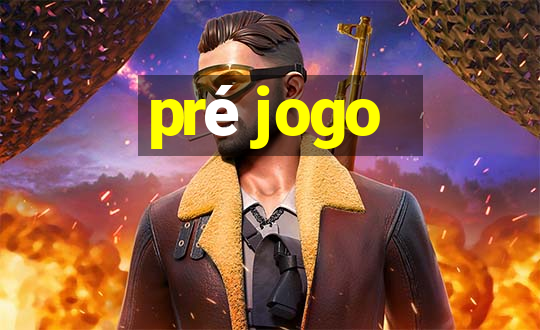 pré jogo