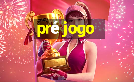 pré jogo