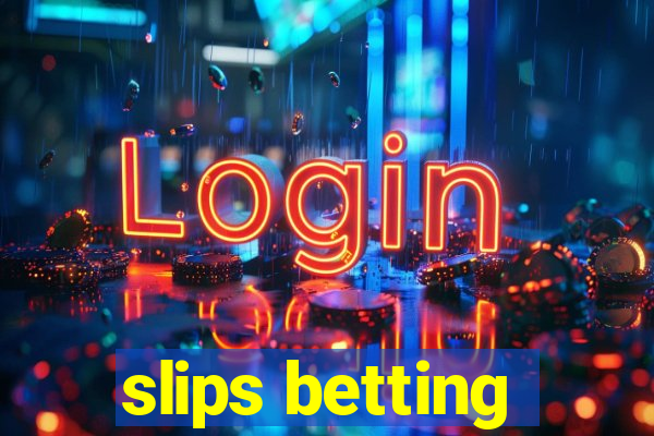 slips betting