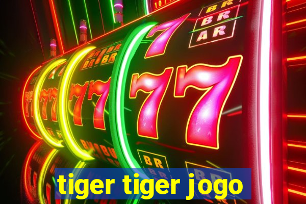 tiger tiger jogo