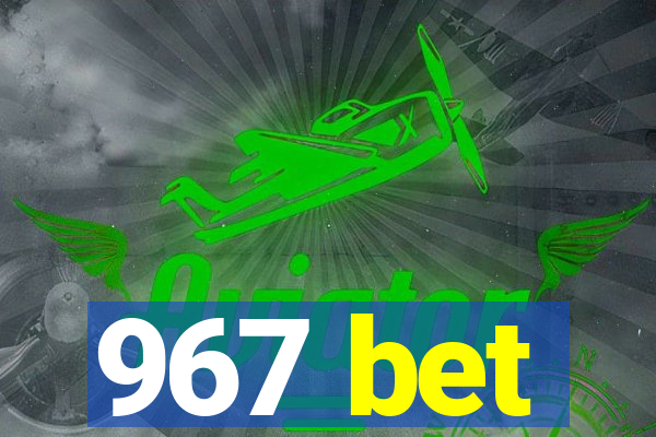 967 bet