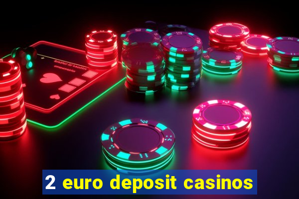 2 euro deposit casinos