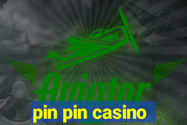 pin pin casino