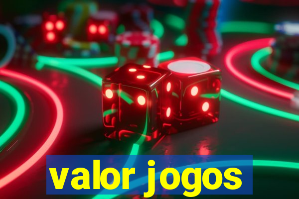 valor jogos