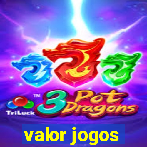 valor jogos