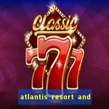 atlantis resort and casino nassau