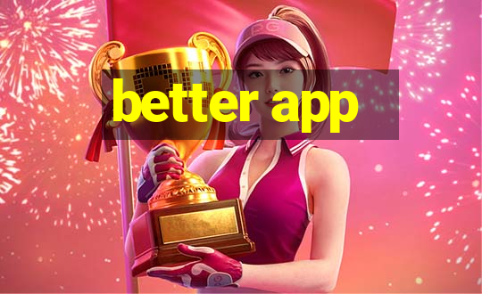 better app