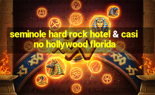 seminole hard rock hotel & casino hollywood florida