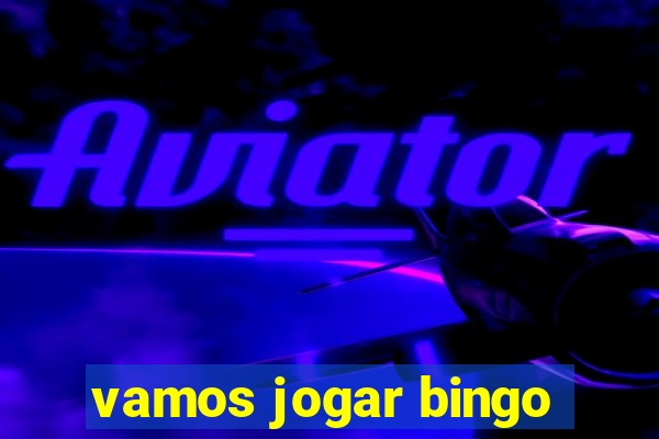 vamos jogar bingo