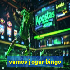 vamos jogar bingo