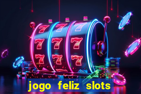 jogo feliz slots mega vegas paga mesmo