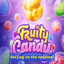 betting on the national