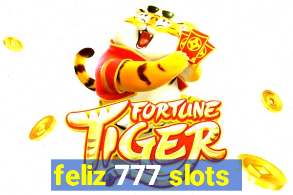 feliz 777 slots